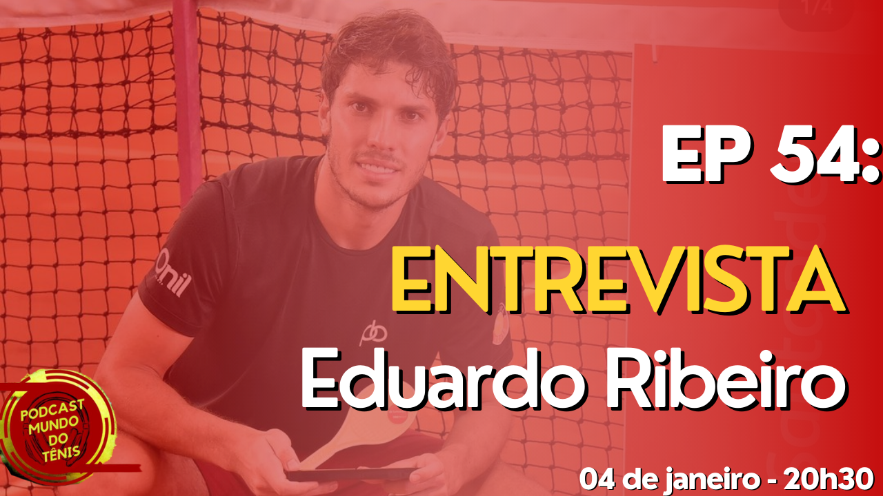  Entrevista com o Eduardo Ribeiro, tenista que ascendeu mais de 500 posições na ATP